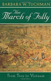 The March of Folly: From Troy to Vietnam The March of Folly: From Troy to Vietnam