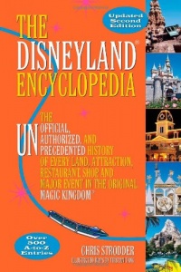 The Disneyland Encyclopedia: The Unofficial, Unauthorized, and Unprecedented History of Every Land, Attraction, Restaurant, Shop, and Major Event in the Original Magic Kingdom The Disneyland Encyclopedia: The Unofficial, Unauthorized, and Unprecedented History of Every Land, Attraction, Restaurant, Shop, and Major Event in the Original Magic Kingdom