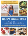 Happy Herbivore Light & Lean: Over 150 Low-Calorie Recipes with Workout Plans for Looking and Feeling Great