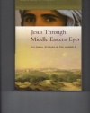 Jesus Through Middle Eastern Eyes: Cultural Studies in the Gospels