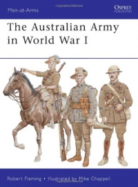 The Australian Army in World War I (Men-at-Arms) The Australian Army in World War I (Men-at-Arms)