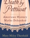 Death by Petticoat: American History Myths Debunked