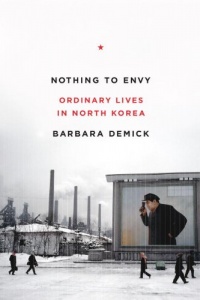 Nothing to Envy: Ordinary Lives in North Korea Nothing to Envy: Ordinary Lives in North Korea