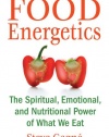 Food Energetics: The Spiritual, Emotional, and Nutritional Power of What We Eat