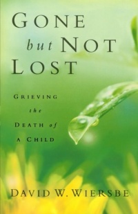 Gone but Not Lost: Grieving the Death of a Child Gone but Not Lost: Grieving the Death of a Child