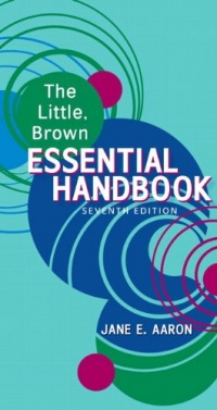 The Little, Brown: Essential Handbook, 7th Edition The Little, Brown: Essential Handbook, 7th Edition
