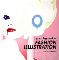 Great Big Book of Fashion Illustration Great Big Book of Fashion Illustration