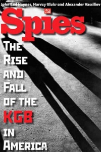 Spies: The Rise and Fall of the KGB in America Spies: The Rise and Fall of the KGB in America