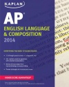Kaplan AP English Language & Composition 2014 (Kaplan AP Series)