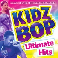 Kidz Bop Ultimate Hits Kidz Bop Ultimate Hits