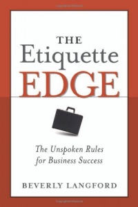 The Etiquette Edge: The Unspoken Rules for Business Success The Etiquette Edge: The Unspoken Rules for Business Success