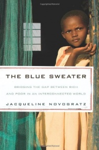 The Blue Sweater: Bridging the Gap Between Rich and Poor in an Interconnected World The Blue Sweater: Bridging the Gap Between Rich and Poor in an Interconnected World