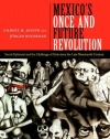 Mexico's Once and Future Revolution: Social Upheaval and the Challenge of Rule since the Late Nineteenth Century