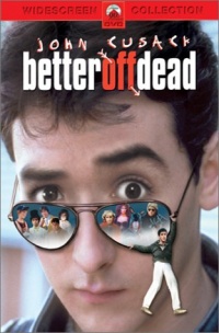 Better Off Dead Better Off Dead