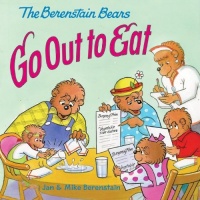 The Berenstain Bears Go Out to Eat The Berenstain Bears Go Out to Eat