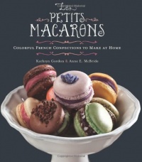 Les Petits Macarons: Colorful French Confections to Make at Home Les Petits Macarons: Colorful French Confections to Make at Home