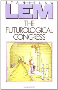 The Futurological Congress: From the Memoirs of Ijon Tichy The Futurological Congress: From the Memoirs of Ijon Tichy