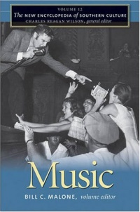 The New Encyclopedia of Southern Culture: Volume 12: Music (v. 12) The New Encyclopedia of Southern Culture: Volume 12: Music (v. 12)