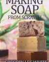 Making Soap From Scratch: How to Make Handmade Soap - A Beginners Guide and Beyond