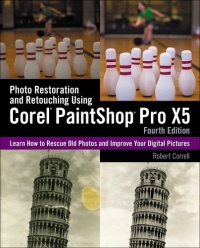 Photo Restoration and Retouching Using Corel PaintShop Pro X5 Photo Restoration and Retouching Using Corel PaintShop Pro X5