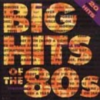 Big Hits of the 80's Big Hits of the 80's