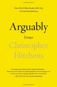 Arguably: Essays by Christopher Hitchens