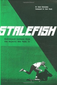 Stalefish: skateboard culture from the rejects who made it Stalefish: skateboard culture from the rejects who made it