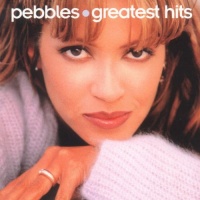 Pebbles - Greatest Hits Pebbles - Greatest Hits