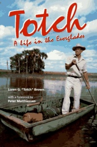 Totch: A Life in the Everglades Totch: A Life in the Everglades