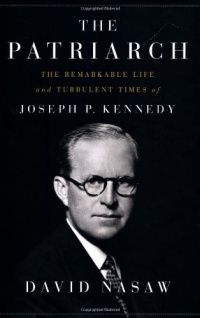 The Patriarch: The Remarkable Life and Turbulent Times of Joseph P. Kennedy The Patriarch: The Remarkable Life and Turbulent Times of Joseph P. Kennedy