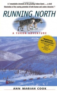 Running North: A Yukon Adventure Running North: A Yukon Adventure