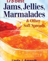 175 Best Jams, Jellies, Marmalades and Other Soft Spreads