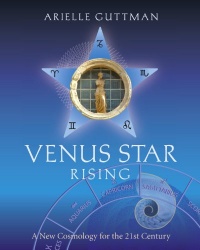 Venus Star Rising: A New Cosmology for the 21st Century Venus Star Rising: A New Cosmology for the 21st Century