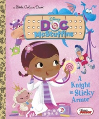 A Knight in Sticky Armor (Disney Junior: Doc McStuffins) (Little Golden Book) A Knight in Sticky Armor (Disney Junior: Doc McStuffins) (Little Golden Book)