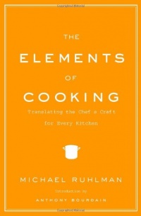 The Elements of Cooking: Translating the Chef's Craft for Every Kitchen