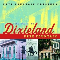 Pete Fountain Presents the Best of Dixieland Pete Fountain Presents the Best of Dixieland