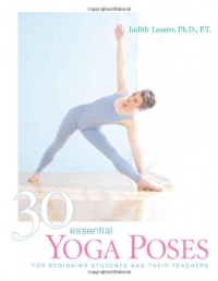 30 Essential Yoga Poses: For Beginning Students and Their Teachers 30 Essential Yoga Poses: For Beginning Students and Their Teachers