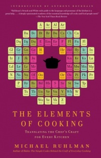 The Elements of Cooking: Translating the Chef's Craft for Every Kitchen The Elements of Cooking: Translating the Chef's Craft for Every Kitchen