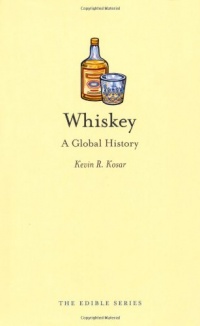 Whiskey: A Global History (Reaktion Books - Edible)