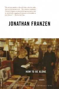 How to Be Alone: Essays How to Be Alone: Essays
