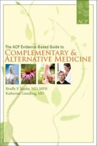 The ACP Evidence-Based Guide to Complementary and Alternative Medicine The ACP Evidence-Based Guide to Complementary and Alternative Medicine