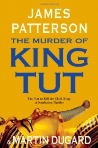 The Murder of King Tut: The Plot to Kill the Child King - A Nonfiction Thriller