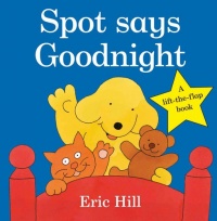 Spot Says Goodnight Spot Says Goodnight