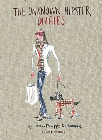 The Unknown Hipster Diaries The Unknown Hipster Diaries