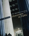 Historians in Public: The Practice of American History, 1890-1970