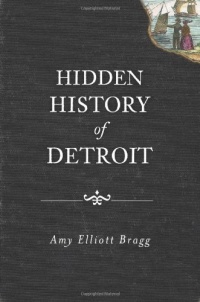 Hidden History of Detroit Hidden History of Detroit
