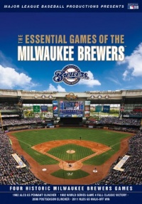 Essential Games of the Milwaukee Brewers Essential Games of the Milwaukee Brewers