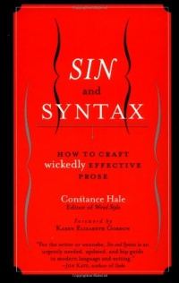 Sin and Syntax: How to Craft Wickedly Effective Prose Sin and Syntax: How to Craft Wickedly Effective Prose