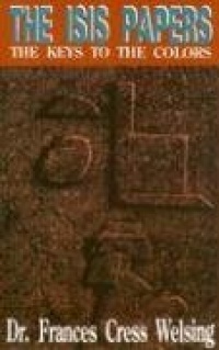 The Isis Papers: The Keys to the Colors The Isis Papers: The Keys to the Colors