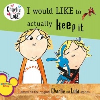 I Would Like to Actually Keep It (Charlie and Lola) I Would Like to Actually Keep It (Charlie and Lola)